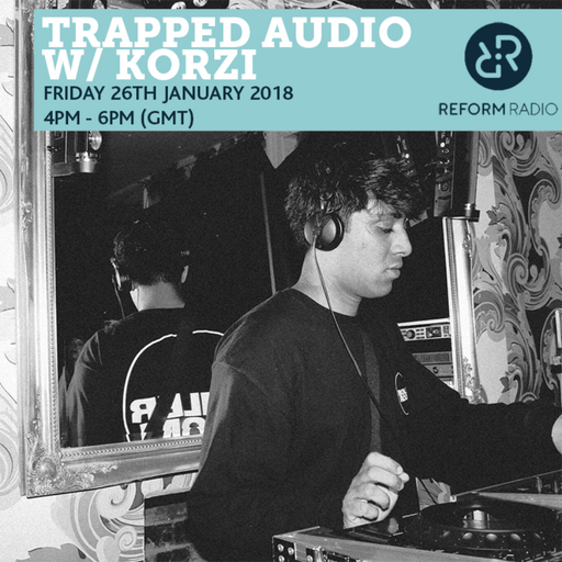 Trapped Audio w/ Korzi 26th January 2018