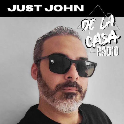 Just John - De La Casa Radio Mix Series 16.05.25