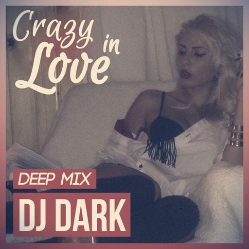 Dj Dark - Crazy in Love (February 2015 Deep Mix) | DOWNLOAD + Tracklist link in description