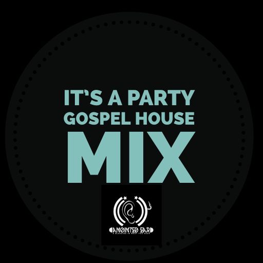 IT'S A PARTY GOSPEL HOUSE MIX