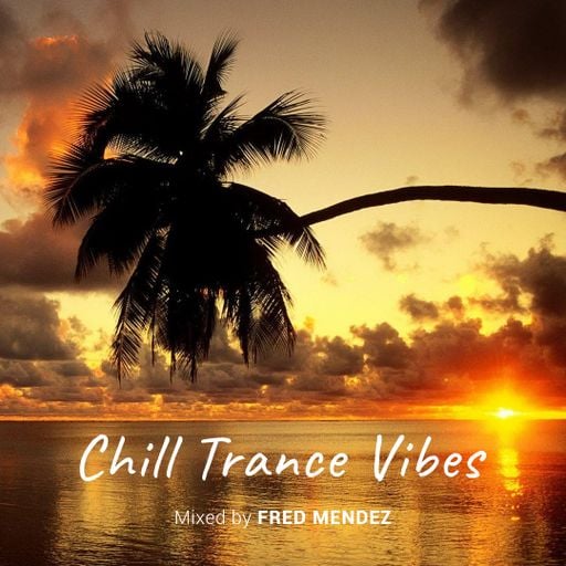 Chill Trance Vibes Vol. 1 | Summer Sunset Mix by Fred Mendez (2007)