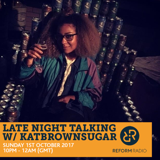 Late Night Talking w/ Katbrownsugar 1st October 2017