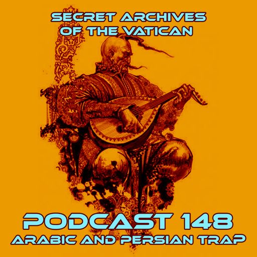 Arabic and Persian Trap - Secret Archives of the Vatican Podcast 148