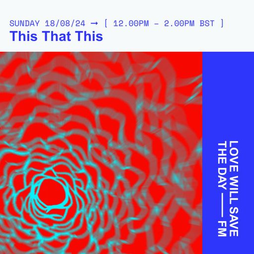 2024-08-18 This That This | LWSTD-FM