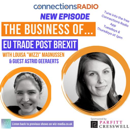 The Business of Post Brexit EU Trade with guest  Astrid Geeraerts