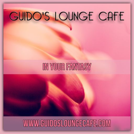 Guido's Lounge Cafe Broadcast 0350 In Your Fantasy (20181116)
