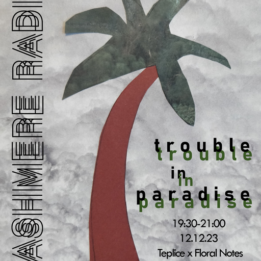 Trouble in Paradise #4 w/ Teplice & Floral Notes 09.01.2024