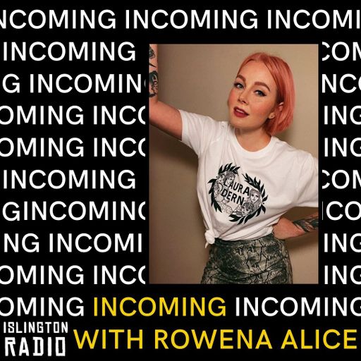 Incoming with Rowena Alice (29/03/2021)