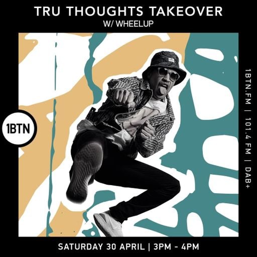 Tru-Thoughts Takeover: Wheel Up - 30.04.2022