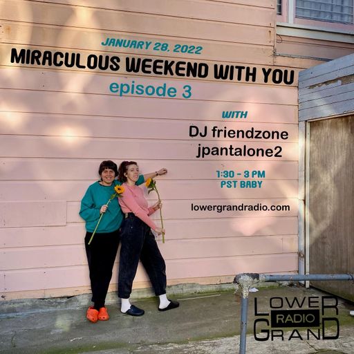 DJ friendzone & jpantalone2 - Miraculous Weekend With You Ep. 3 (01.28.22)