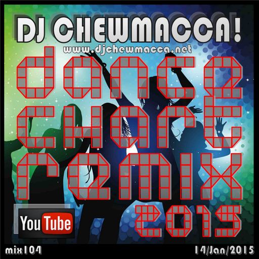 DJ Chewmacca! - mix104 - Dance Chart Remix 2015