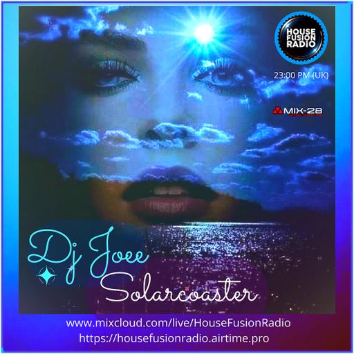 DJ JOEE - " SOLARCOASTER " - HOUSE FUSION RADIO UK - SHOW # 108