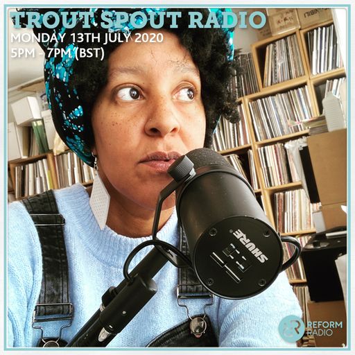 Trout Spout Radio 13th July 2020