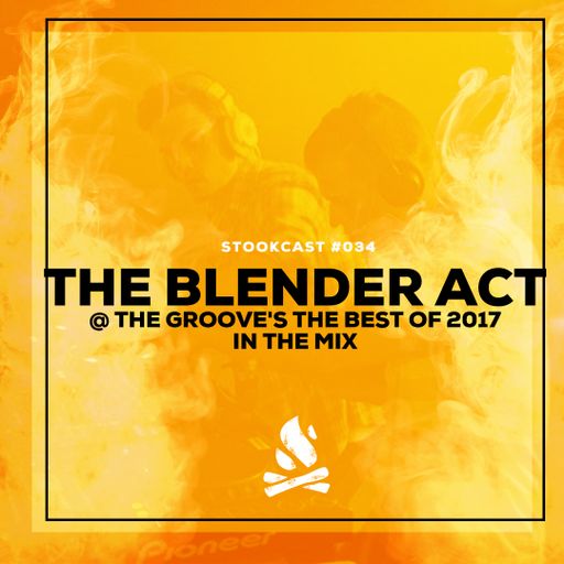 Stookcast #034 - The Blender Act @ The Groove's The Best Of 2017 In The Mix 30-12-2017