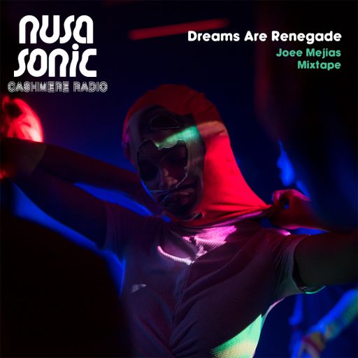 Cashmere Guest Mixes Nusasonic Mix #2 w/ Joee Mejias: Dreams Are Renegade 06.08.2021