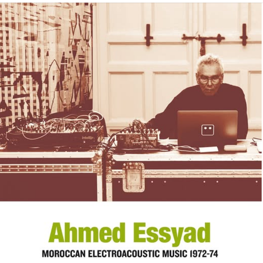 Moroccan Electroacoustic Music 1972​-​74 by Ahmed Essyad