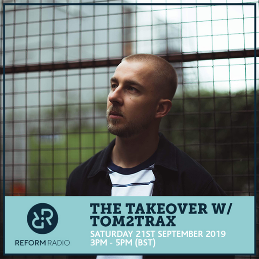 The Takeover w/ Tom2trax 21st September 2019
