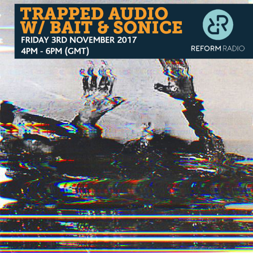Trapped Audio w/ Bait & SoNice 3rd November 2017