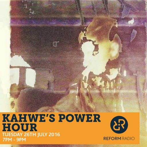 Kahwe's Power Hour 26th July 2016