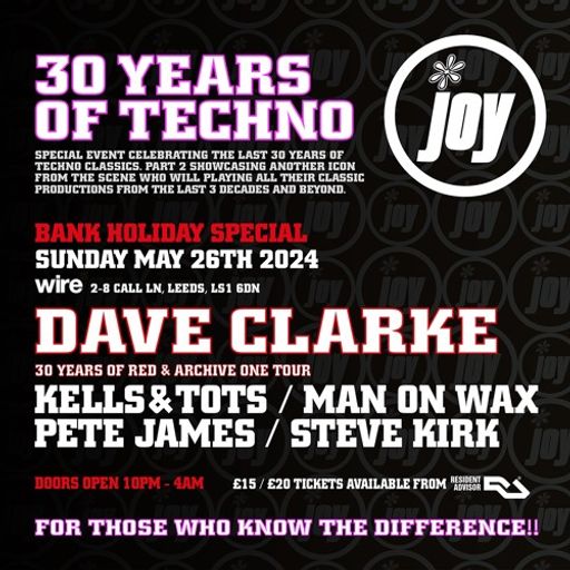 Dave Clarke at "JOY - 30 Years Of Techno pt 2" @ Wire (Leeds-UK) - 26 May 2024