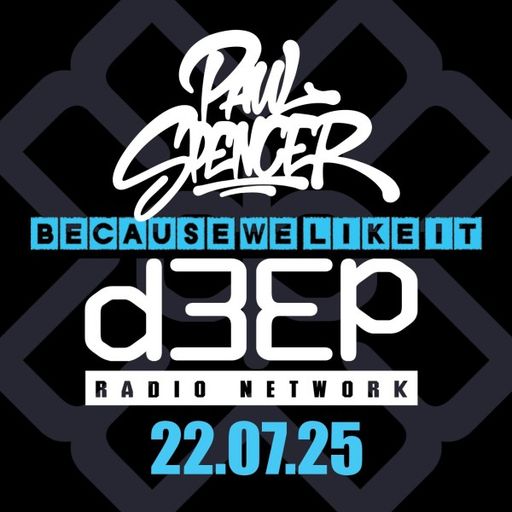 Paul Spencer - Because We Like It (22/07/25)
