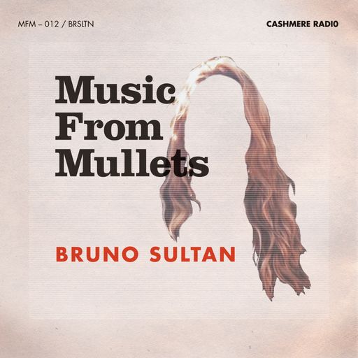 Music From Mullets #12 w/ Frinda di Lanco & Bruno Sultan 01.02.2023