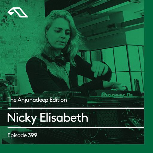 The Anjunadeep Edition 399 with Nicky Elisabeth