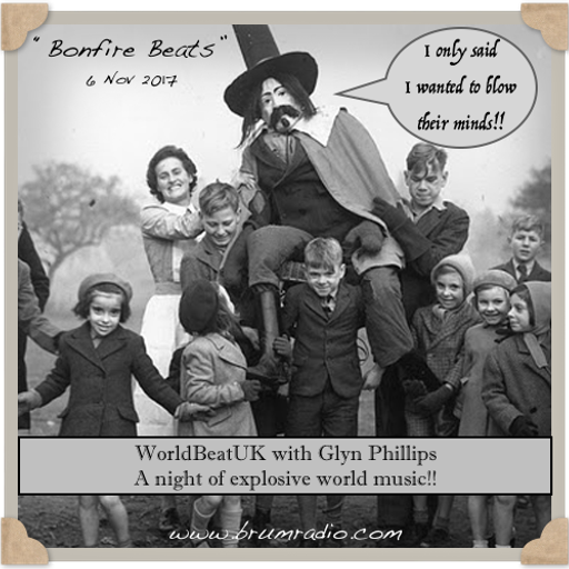 WorldBeatUK with Glyn Phillips - Bonfire Beats (06/11/2017)