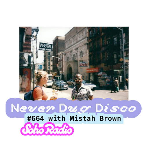Never Dug Disco #664 with Mistah Brown (10/04/2026)