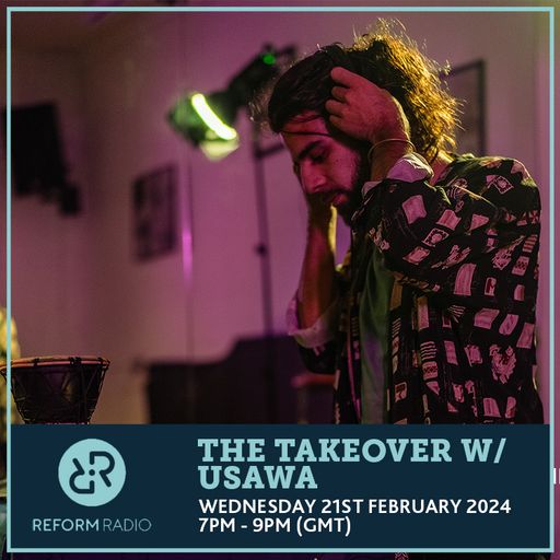 The Takeover w/ Usawa 21st February 2024