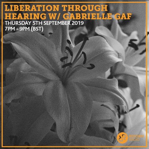 Liberation Through Hearing w Gabrielle Gaf 5th September 2019