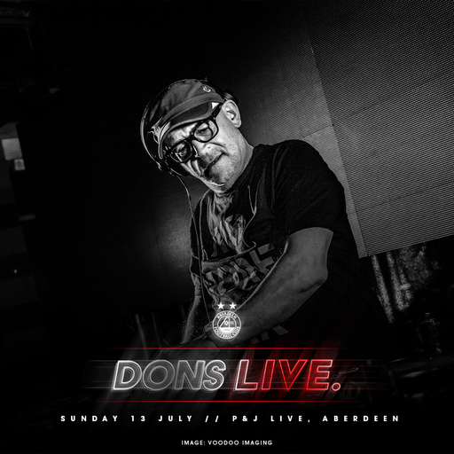 This Is Graeme Park: Dons Live @ P&J Live Aberdeen 13JUL25 Live DJ Sets