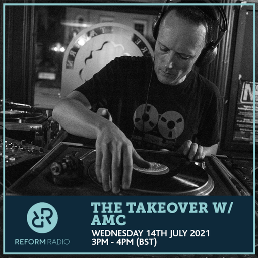 The Takeover w/ AMC 14th July 2021