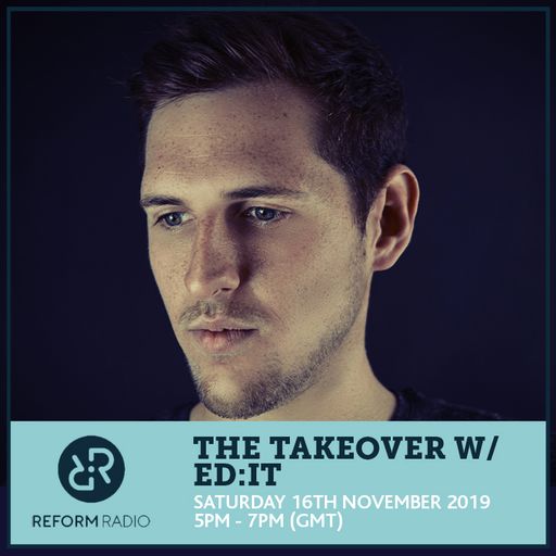 The Takeover w/ Ed:it 16th November 2019