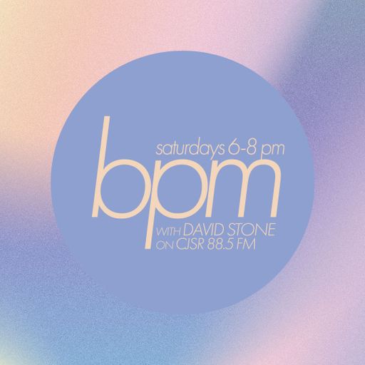 BPM with DAVID STONE on CJSR 88.5 FM : July 2, 2022