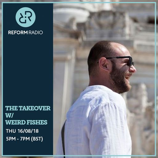 The Takeover w/ Weird Fishes 16th August 2018