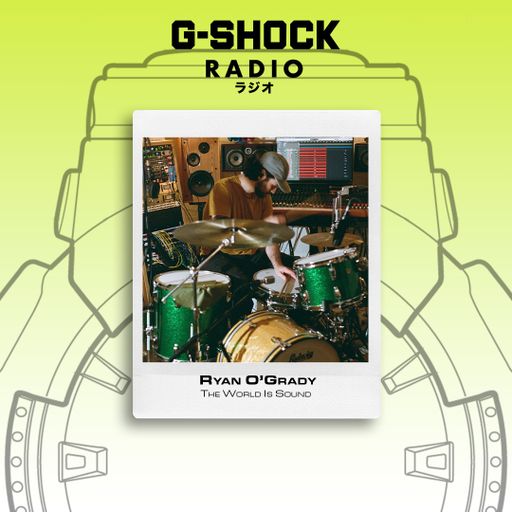 G-SHOCK Radio - The World Is Sound - Rian O Grady - 25/10