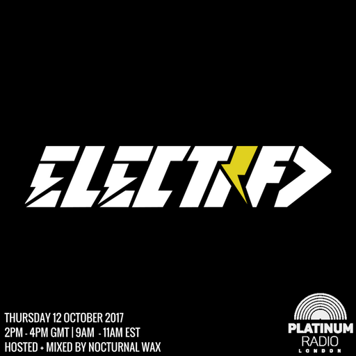 The Electrified Broadcast 001 with Nocturnal Wax (Thursday 12 October 2017 @ 2pm)