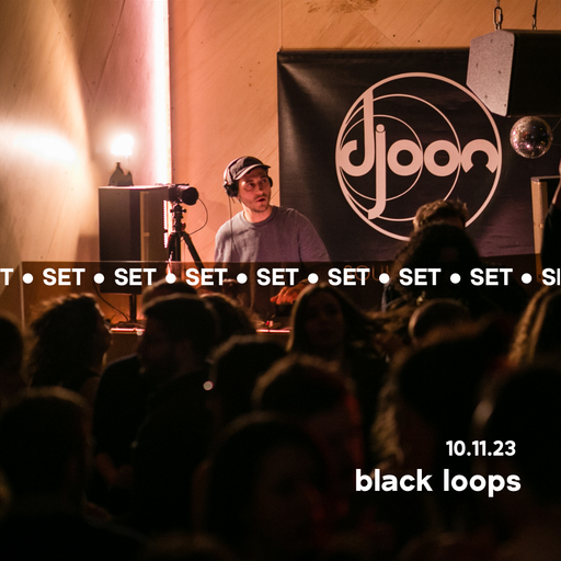 Black Loops (all night long) @ Djoon 10.11.23