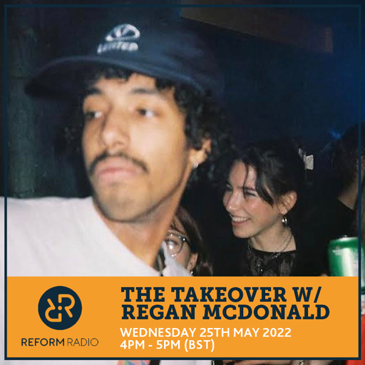The Takeover w/ Regan Mcdonald 25th May 2022