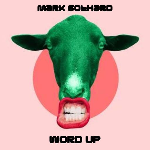 Cryptomnesia #58 featuring WORD UP by Mark Gothard 26.12.2022