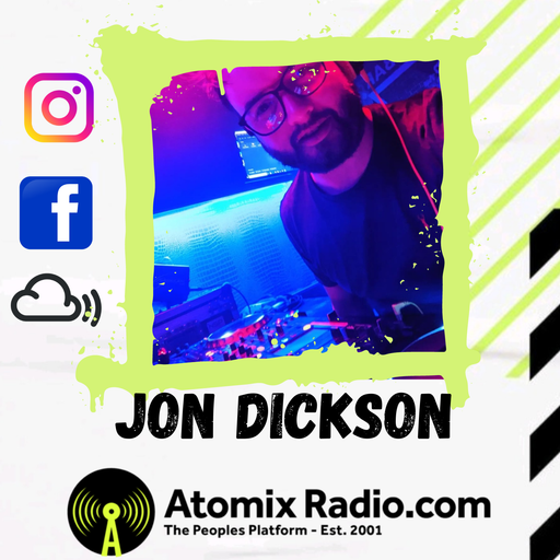 Jon Dickson Session Sounds House Music - 29/4/23 - Atomix Radio