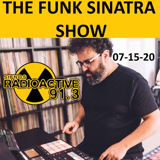 The Funk Sinatra Show - 012 - 07-15-20 - Oceans Refuse No River