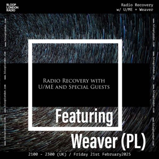 Radio Recovery w/ U/ME + Weaver - 21.02.25
