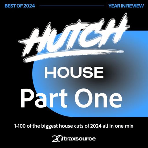 Hutch Presents Traxsource top 100 House Chart of 2024