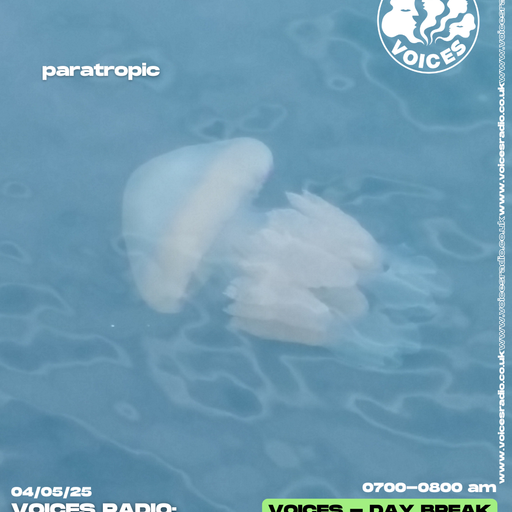Paratropic - 04/05/25 - [Voices Radio]