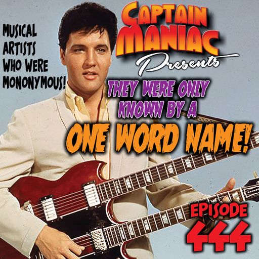 Episode 444 / They Were Only Known by a One Word Name