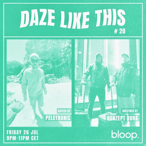 Daze Like This #20 w/ Peletronic + Konzept Dora - 26.07.24