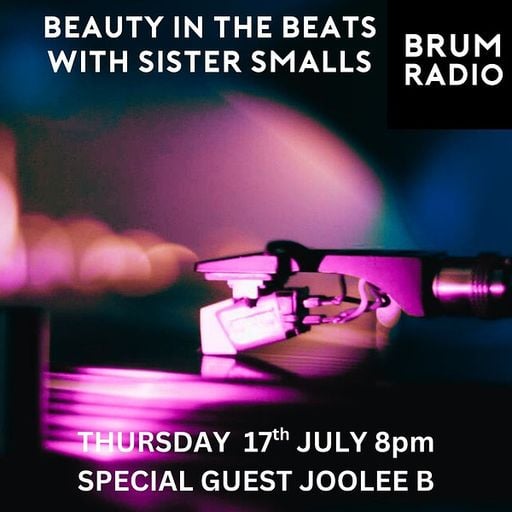 Beauty in the Beats with Sister Smalls and DJ Joolee B (17/07/2025)