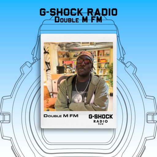 G-SHOCK Radio Presents... Double M FM - 18/04